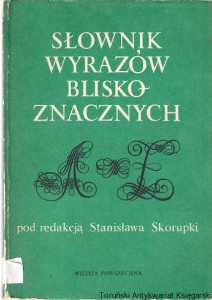 Słownik wyrazów bliskoznacznych / pod red. Stanisława Skorupki
