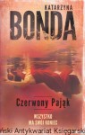 Czerwony Pająk. Wszystko ma swój koniec / Katarzyna Bonda