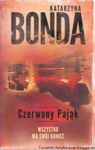 Czerwony Pająk. Wszystko ma swój koniec / Katarzyna Bonda
