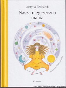 Nasza niegrzeczna mama / Justyna Bednarek, ilustrowała Katarzyna Palus
