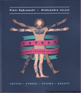Tatuaż : symbol-piętno-piękno / Piotr Dąbrowski, Aleksandra Jarysz