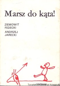 Marsz do kąta! / Ziemowit Fedecki, Andrzej Jarecki 
