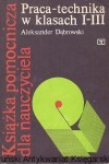 Praca - technika w klasach I-III : Książka pomocnicza dla nauczyciela / Aleksander Dąbrowski