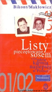 Listy pieczętowane sosem czyli gdzie karmią najlepiej w Polsce : Przewodnik 01/02 / Piotr Bikont, Robert Makłowicz 