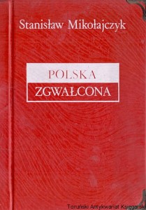 Polska zgwałcona / Stanisław Mikołajczyk 