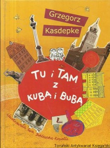 Tu i Tam z Kubą i Bubą / Grzegorz Kasdepke