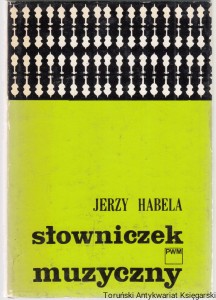 Słowniczek muzyczny : Biblioteczka Słuchacza Koncertowego Tom 1 / Jerzy Habela  (1980)