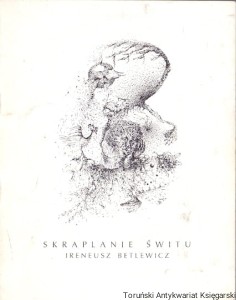 Skraplanie świtu / Ireneusz Betlewicz 