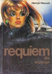 Requiem dla szpiega / Henryk Piecuch 