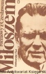 Rozmowy z Czesławem Miłoszem / Aleksander Fiut 