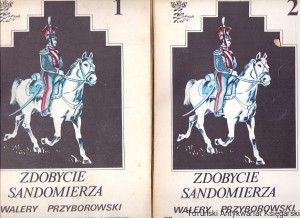 Zdobycie Sandomierza t. 1,2 / Walery Przyborowski 