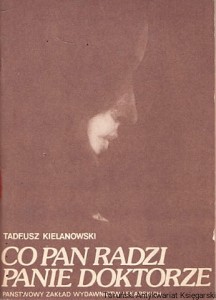 Co pan radzi panie doktorze : Ogólne zasady korzystania z pomocy lekarskiej / Tadeusz Kielanowski 