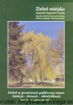 Zieleń miejska naturalne bogactwo miasta / Elżbieta Oleksiejuk, Alicja Jankowska (red.)
