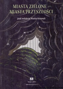 Miasta zielone - miasta przyszłości / Marek Kosmala (red.)