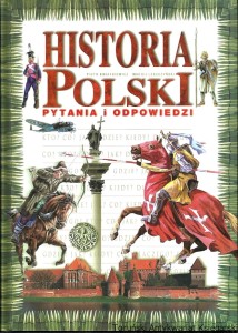 Historia Polski pytania i odpowiedzi  / Piotr Kwiatkiewicz, Maciej Leszczyński 