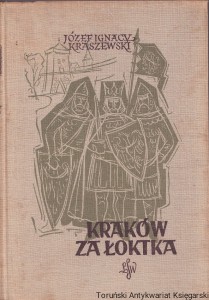 Kraków za Łoktka : powieść historyczna / Józef Ignacy Kraszewski