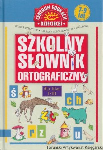 Szkolny słownik ortograficzny dla klas I-III / Monika Rzeszutek i inni (opr.)