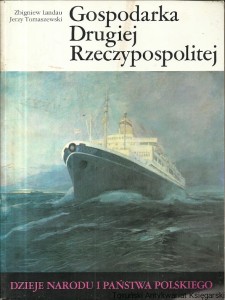 Gospodarka Drugiej Rzeczypospolitej / Zbigniew Landau, Jerzy Tomaszewski 