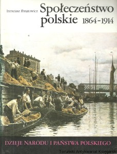 Społeczeństwo polskie 1864-1914 / Ireneusz Ihnatowicz  