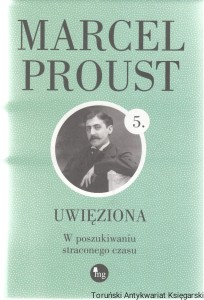 Uwięziona [W poszukiwaniu straconego czasu Tom 5.] / Marcel Proust