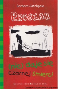 P.Rosiak (nie) daje się czarnej śmierci / Barbara Catchpole
