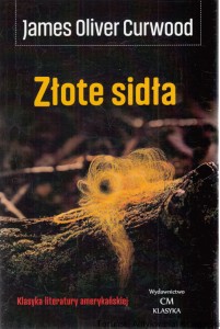 Złote sidła / James Oliver Curwood