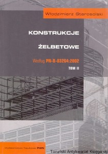 Konstrukcje żelbetowe Tom II / Włodzimierz Starosolski 