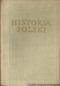 Historia Polski Tom I do roku 1764 część III Chronologia, Bibliografia, Indeksy, Tablice genealogiczne, Mapy : Historia Polswki Tom I Do roku 1764 Mapy / Henryk Łowmiański (red.)