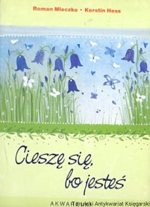 Cieszę się bo jesteś / Roman Mleczko, Kerstin Hess