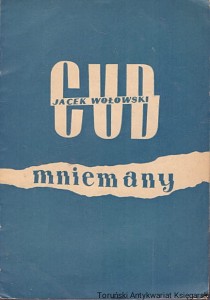 Cud mniemany / Jacek Wołowski 