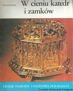 W cieniu katedr i zamków / Michał Rożek
