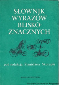 Słownik wyrazów bliskoznacznych / Stanisław Skorupka (red.) (1985)