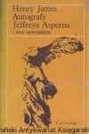 Autografy Jeffreya Asperna i inne opowiadania / Henry James 