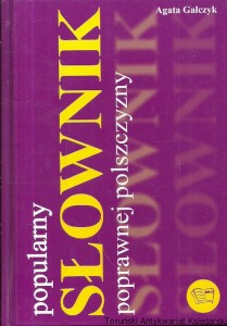 Popularny słownik poprawnej polszczyzny / Agata Gałczyk