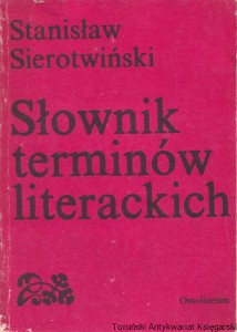 Słownik terminów literackich : Teoria i nauki pomocnicze literatury /  Stanisław Sierotwiński