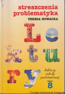 Streszczenia, problematyka : Lektury szkoły podstawowej : Klasa ósma / Teresa Nowacka 