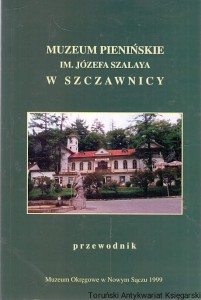 Muzeum Pienińskie im. Józefa Szalaya W Szczawnicy : Przewodnik / Jolanta Jarocka-Bieniek