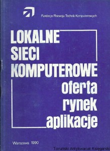 Lokalne sieci komputerowe : Oferta, Rynek, Aplikacje / Kaziemierz Cianciara, Marek J. Grenierwski, Jacek Pulwarski, Andrzej Zienkiewicz 