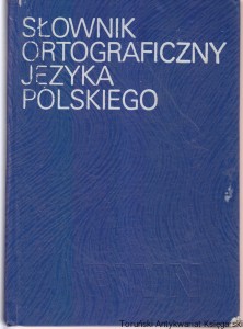 Słownik ortograficzny języka polskiego wraz z zasadami pisowni i interpunkcji / Mieczysław Szymczak (wyd. trzynaste 1990)