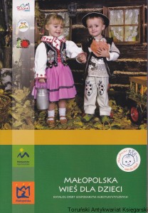 Małopolska wieś dla dzieci : Katalog ofert gospodarstw agroturystycznych / Brak autora