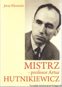 Mistrz-profesor Artur Hutnikiewicz / Jerzy Kłosiński