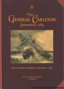 The General Carleton Shipwreck, 1785 : Wrak statku General Carleton, 1785 / Waldemar Ossowski (red.)