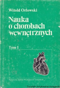 Nauka o chorobach wewnętrznych Tom I / Witold Orłowska 