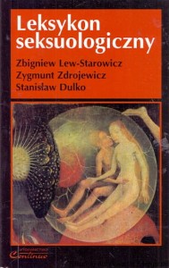 Leksykon seksuologiczny / Zbigniew Lew-Starowicz, Zygmunt Zbrojewicz, Stanisław Dulko