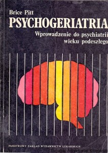 Psychogeriatria : Wprowadzenie do psychiatrii wieku podeszłego / Brice Pitt