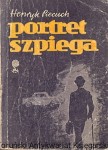 Portret szpiega / Henryk Piecuch 