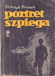 Portret szpiega / Henryk Piecuch 