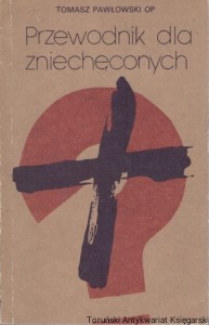 Przewodnik dla zniechęconych / Tomasz Pawłowski OP