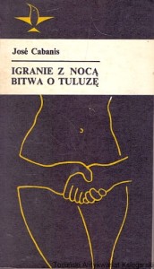 Igranie z nocą : Bitwa o Tuluzę / Jose Cabanis