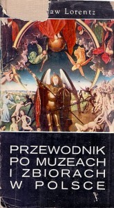 Przewodnik po muzeach i zbiorach w Polsce / Stanisław Lorentz 